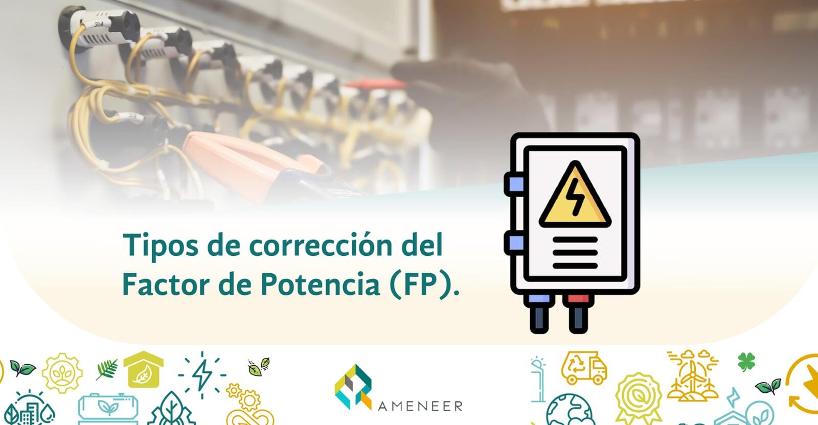 Tipos de corrección del Factor de Potencia (FP)